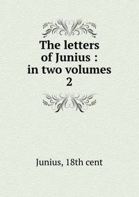 The letters of Junius : in two volumes. 2