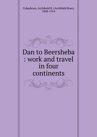 Dan to Beersheba : work and travel in four continents
