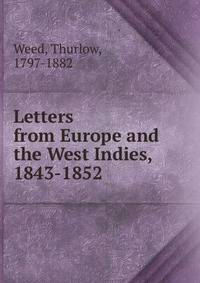 Letters from Europe and the West Indies, 1843-1852