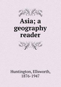 Asia; a geography reader