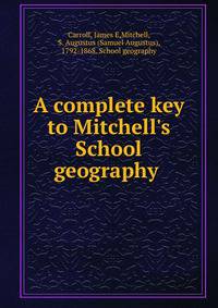 A complete key to Mitchell's School geography