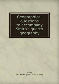 Geographical questions to accompany Smith's quarto geography