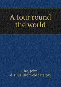 A tour round the world
