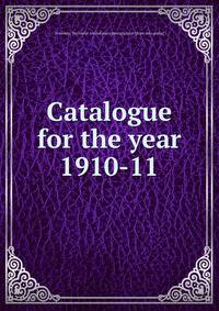 Catalogue for the year 1910-11