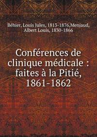 Conf?rences de clinique m?dicale : faites ? la Piti?, 1861-1862