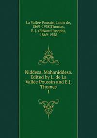 Niddesa, Mahaniddesa. Edited by L. de La Valle Poussin and E.J. Thomas. 1
