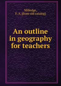 An outline in geography for teachers
