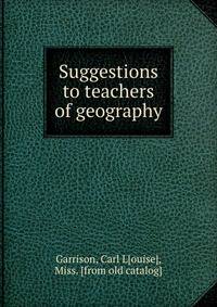Suggestions to teachers of geography