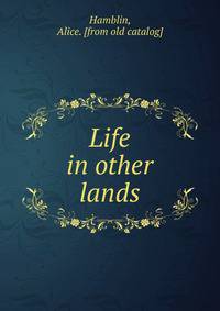 Life in other lands