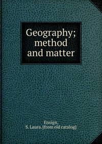 Geography; method and matter
