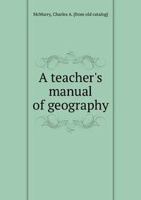 A teacher's manual of geography