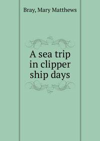 A sea trip in clipper ship days