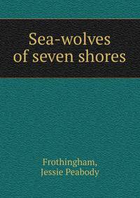 Sea-wolves of seven shores