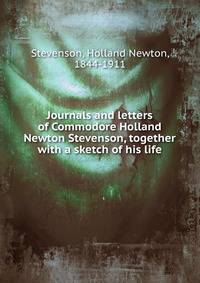 Journals and letters of Commodore Holland Newton Stevenson, together with a sketch of his life