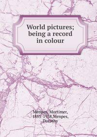 World pictures; being a record in colour