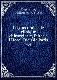Le?ons orales de clinique chirurgicale, faites a l'Hotel-Dieu de Paris