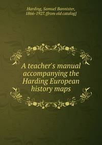 A teacher's manual accompanying the Harding European history maps