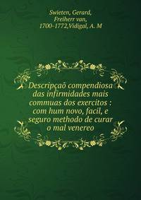 Descrip?a? compendiosa das infirmidades mais commuas dos exercitos : com hum novo, facil, e seguro methodo de curar o mal venereo