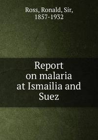 Report on malaria at Ismailia and Suez
