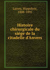 Histoire chirurgicale du si?ge de la citadelle d'Anvers
