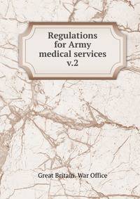 Regulations for Army medical services. v.2