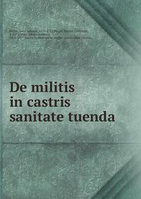 De militis in castris sanitate tuenda