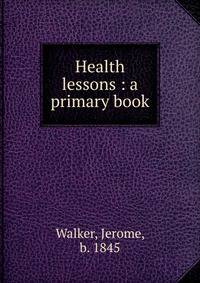Health lessons : a primary book