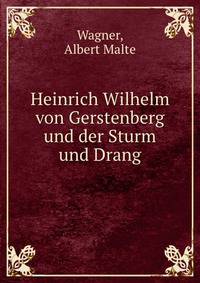 Heinrich Wilhelm von Gerstenberg und der Sturm und Drang