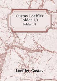 Gustav Loeffler. Folder 1/1