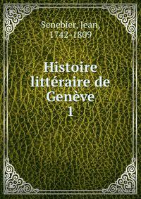 Histoire littraire de Genve. 1