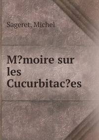 M?moire sur les Cucurbitac?es