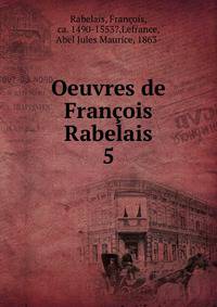 Oeuvres de Franois Rabelais. 5