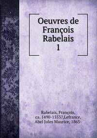 Oeuvres de Franois Rabelais. 1