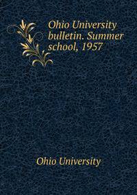 Ohio University bulletin. Summer school, 1957