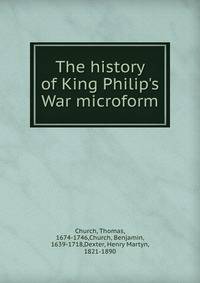The history of King Philip's War microform