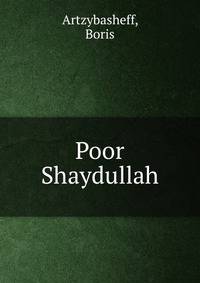 Poor Shaydullah