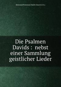 Die Psalmen Davids : nebst einer Sammlung geistlicher Lieder.