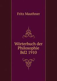 Worterbuch der Philosophie Bd2 1910