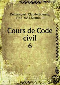 Cours de Code civil. 6