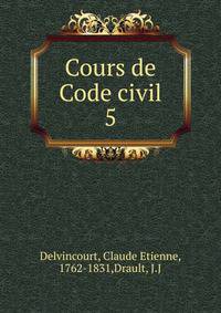 Cours de Code civil. 5