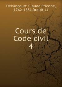 Cours de Code civil. 4