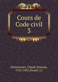 Cours de Code civil. 3