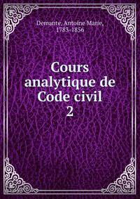 Cours analytique de Code civil. 2