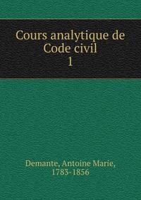 Cours analytique de Code civil. 1
