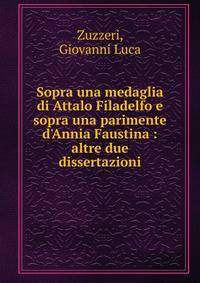 Sopra una medaglia di Attalo Filadelfo e sopra una parimente d'Annia Faustina : altre due dissertazioni