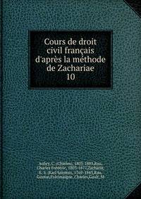 Cours de droit civil fran?ais d'apr?s la m?thode de Zachariae