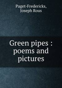 Green pipes : poems and pictures