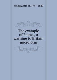 The example of France, a warning to Britain microform