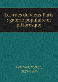 Les rues du vieux Paris : galerie populaire et pittoresque