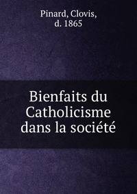 Bienfaits du Catholicisme dans la societe